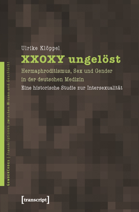 Ulrike Klöppel: XX0XY ungelöst – Hermaphroditismus, Sex und Gender in der deutschen Medizin. Eine historische Studie zur Intersexualität