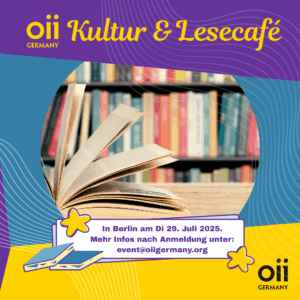 Nächstes Kultur-&Lesecafé am Dienstag, 29. Juli 2025 - Mehr Informationen nach Anmeldung unter events@oiigermany.org